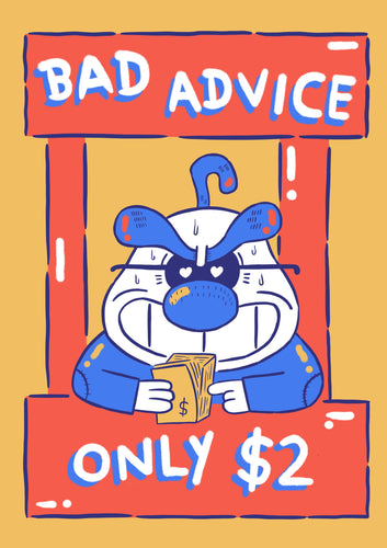 'Bad Advice' Screenprint